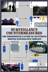 Surveillance Countermeasures: The Professional's Guide to Countering