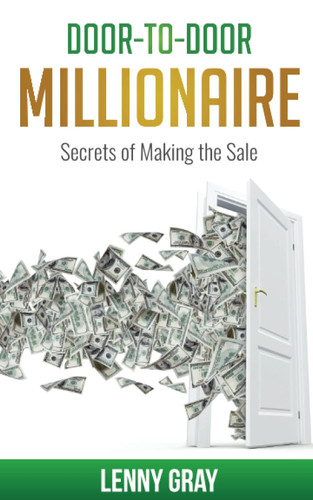 Door-to-Door Millionaire: Secrets of Making the Sale