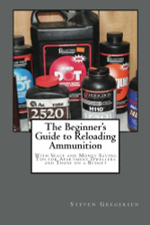 The Beginner's Guide to Reloading Ammunition: With Space and Money