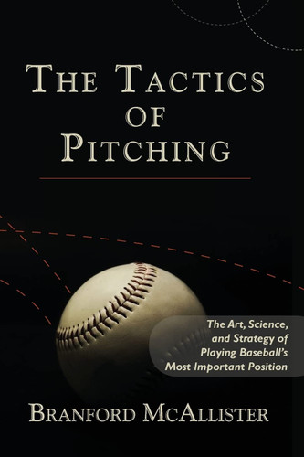 The Tactics of Pitching: The Art Science and Strategy of Playing