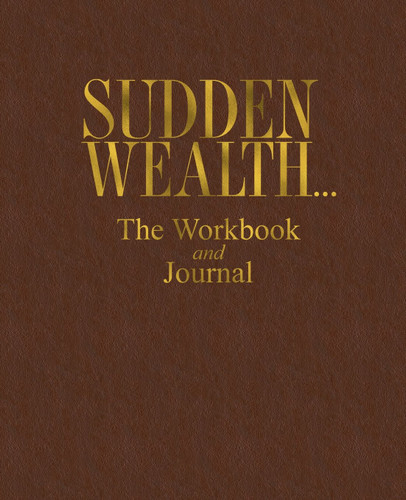 Sudden Wealth The Workbook and Journal
