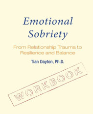 Emotional Sobriety Workbook: From Relationship Trauma to Resilience