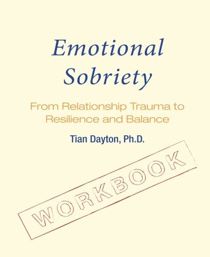 Emotional Sobriety Workbook: From Relationship Trauma to Resilience