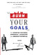 Burn Your Goals: The Counter Cultural Approach to Achieving Your