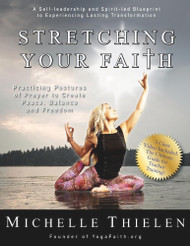 Stretching Your Faith: Practicing Postures of Prayer to Create Peace