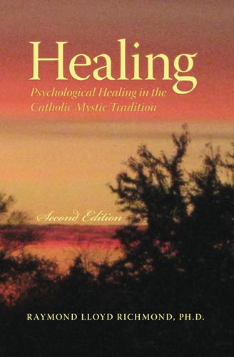 Healing: Psychological Healing in the Catholic Mystic Tradition