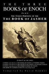 The Three Books of Enoch Plus the Enoch Portions of the Book of Jasher