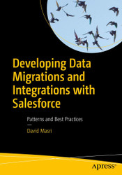 Developing Data Migrations and Integrations with Salesforce: Patterns