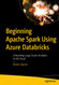 Beginning Apache Spark Using Azure Databricks: Unleashing Large