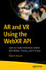 AR and VR Using the WebXR API: Learn to Create Immersive Content with