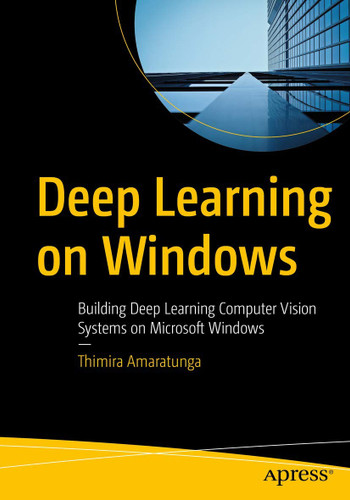 Deep Learning on Windows: Building Deep Learning Computer Vision