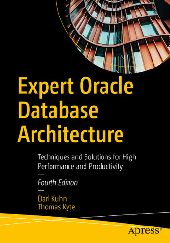 Expert Oracle Database Architecture: Techniques and Solutions for