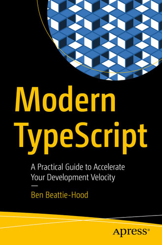 Modern TypeScript: A Practical Guide to Accelerate Your Development