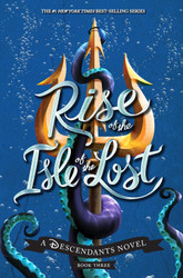 Rise of the Isle of the Lost-A Descendants Novel: A Descendants Novel