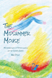 The Midsummer Mouse: Midsummer Tales of Tiptoes Lightly and the