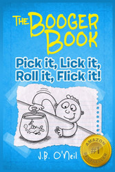 The Booger Book: Pick It Lick It Roll It Flick It