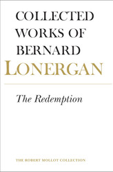 The Redemption: Volume 9 (Collected Works of Bernard Lonergan)