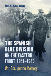 The Spanish Blue Division on the Eastern Front 1941-1945: War