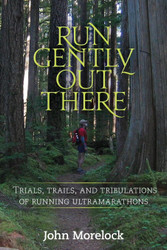 Run Gently Out There: Trials trails and tribulations of running