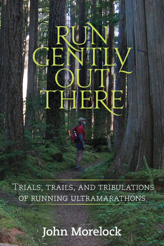 Run Gently Out There: Trials trails and tribulations of running