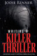Writing a Killer Thriller: - An Editor's Guide to Writing Compelling