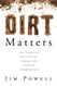 Dirt Matters: The Foundation For a Healthy Vibrant And Effective