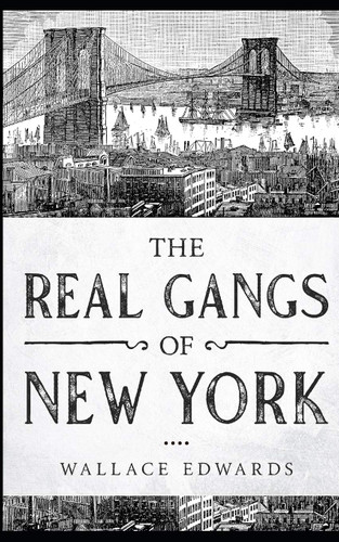 The Real Gangs of New York (Organized Crime)