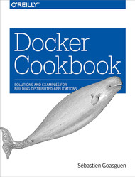 Docker Cookbook: Solutions and Examples for Building Distributed