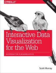 Interactive Data Visualization for the Web: An Introduction to