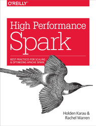 High Performance Spark: Best Practices for Scaling and Optimizing