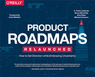 Product Roadmaps Relaunched: How to Set Direction while Embracing
