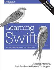 Learning Swift: Building Apps for macOS iOS and Beyond