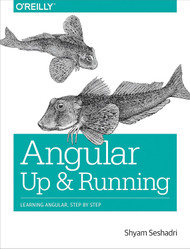 Angular: Up and Running: Learning Angular Step by Step