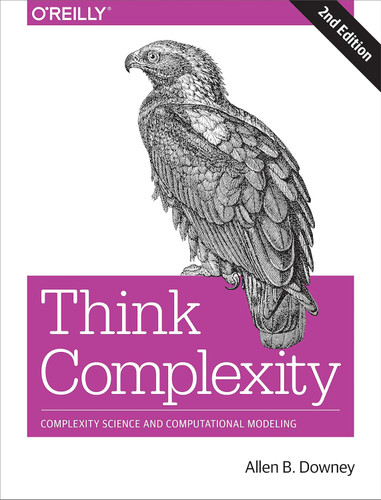 Think Complexity: Complexity Science and Computational Modeling