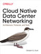 Cloud Native Data Center Networking