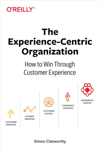 The Experience-Centric Organization: How to Win Through Customer