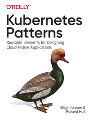 Kubernetes Patterns: Reusable Elements for Designing Cloud-Native