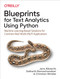 Blueprints for Text Analytics Using Python: Machine Learning-Based