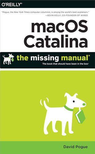 macOS Catalina: The Missing Manual: The Book That Should Have Been in