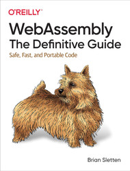 WebAssembly: The Definitive Guide: Safe Fast and Portable Code