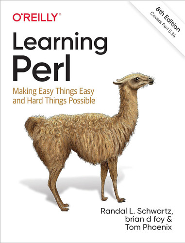 Learning Perl: Making Easy Things Easy and Hard Things Possible