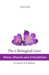 The 5 Biological Laws: Bones Muscles and Articulations: Dr. Hamer's