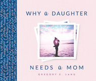 Why a Daughter Needs a Mom