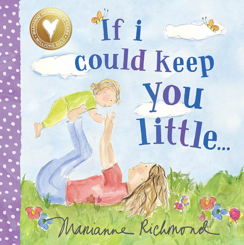 If I Could Keep You Little: A Baby Book About a Parent's Love