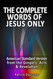 The Complete Words of Jesus Only - American Standard Version from the