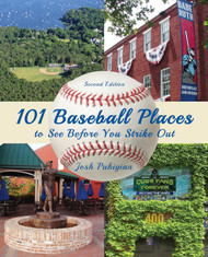 101 Baseball Places to See Before You Strike Out