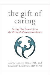 The Gift of Caring: Saving Our Parents from the Perils of Modern