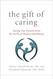 The Gift of Caring: Saving Our Parents from the Perils of Modern