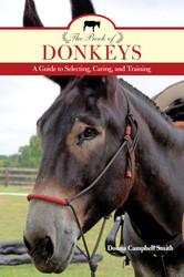 The Book of Donkeys: A Guide to Selecting Caring and Training
