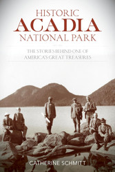 Historic Acadia National Park: The Stories Behind One of America's